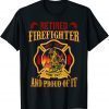 Retired Firefighter And Proud Of It, Retired Firefighter Classic T-Shirt