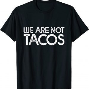 Official We Are Not Tacos Funny Jill Biden T-Shirt