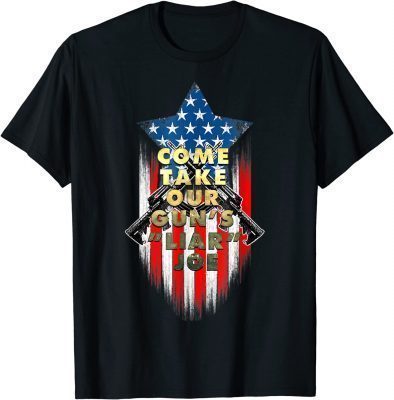 2022 Come Take Our Guns Liar Joe, American Flag Shirt