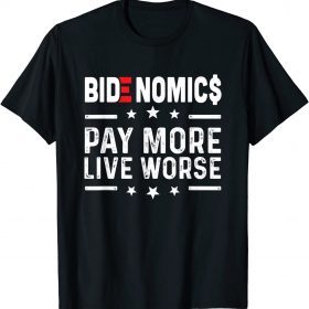 2022 Bidenomics Pay More Live Worse Biden Recession Unisex T-Shirt