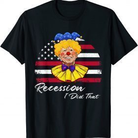 Recession I Did That Biden Recession Anti Biden Funny T-Shirt