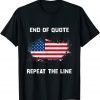 Joe Biden End Of Quote Repeat The Line T-Shirt