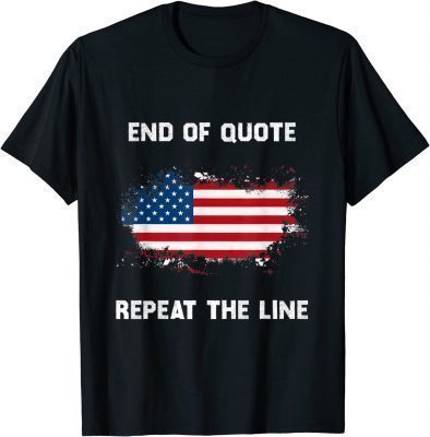 Joe Biden End Of Quote Repeat The Line T-Shirt