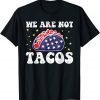 T-Shirt Jill Biden We Are Not Tacos