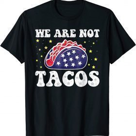 T-Shirt Jill Biden We Are Not Tacos
