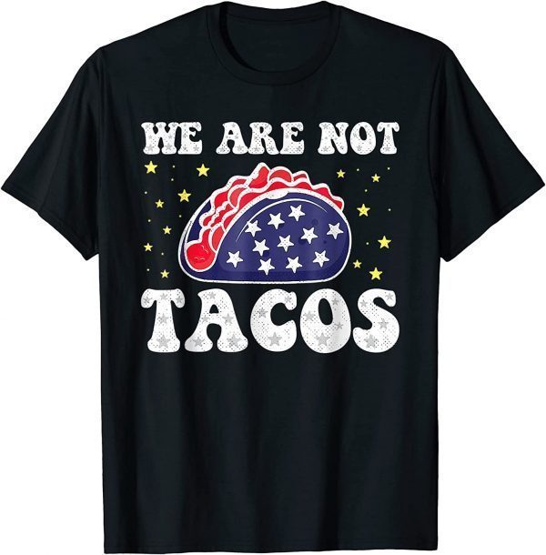 T-Shirt Jill Biden We Are Not Tacos