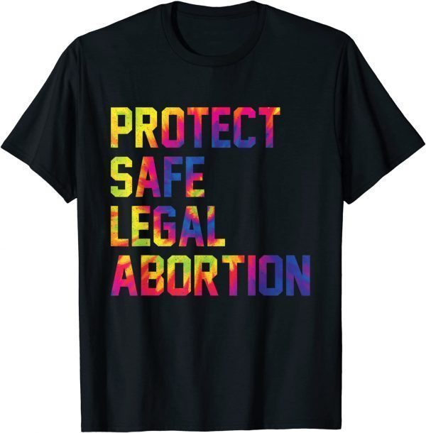 T-Shirt Protect Safe Legal Abortion Woman's Right Quote