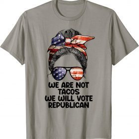 We Are Not Tacos Will Vote Republican Biden Breakfast Tacos T-Shirt
