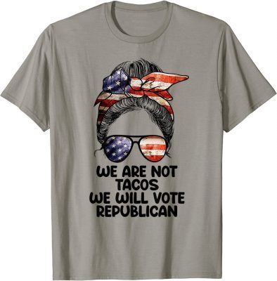 We Are Not Tacos Will Vote Republican Biden Breakfast Tacos T-Shirt