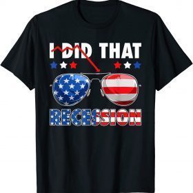 2022 Recession I Did That Biden Recession Sunglasses Anti Biden T-Shirt