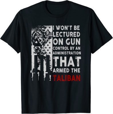 I Won't Be Lectured On Gun Control By An Administration Shirts