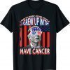Joe Biden Has Cancer Tee Biden Has Cancer, Funny Joe Biden 2022 T-Shirt