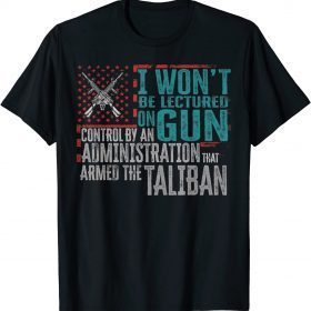 I Won't Be Lectured On Gun Control By An Administration Vintage T-Shirt