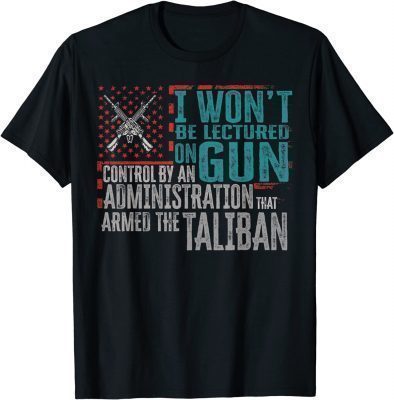 I Won't Be Lectured On Gun Control By An Administration Vintage T-Shirt