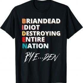 BrainDead Idiot Destroying Entire Nation T-Shirt