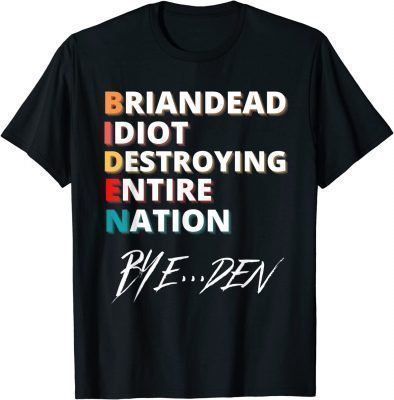 BrainDead Idiot Destroying Entire Nation T-Shirt