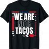 Shirts We Are Not Tacos Funny Jill Biden