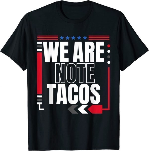 Shirts We Are Not Tacos Funny Jill Biden