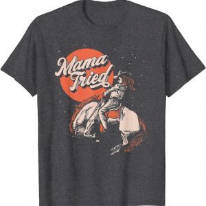 T-Shirt Mama Tried Vintage Rodeo Cowgirl Western Country Music Retro