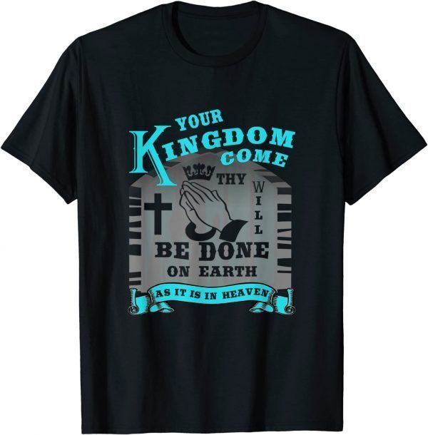 Our Father Prayer Lords Prayer Mathew 6:10 Christian Shirt