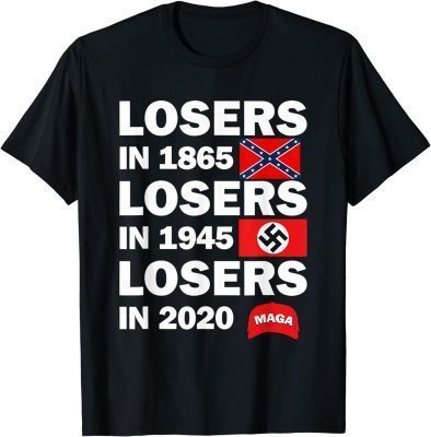 Classic Losers in 1865 Losers in 1945 Losers in 2020 T-Shirt