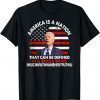 T-Shirt America Is A Nation That Can Be Defined In Single Word Biden