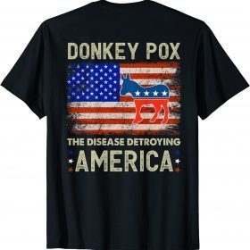 Funny Donkey Pox The Disease Destroying America Donkeypox Back Tee Shirt