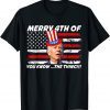 Joe Biden Dazed Merry 4th Of You Know... The Thing T-Shirt