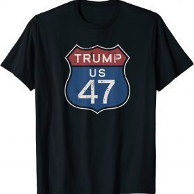 Rerto Trump 47 2024 Route 47 Aged Vintage Distressed Effect Funny T-Shirt