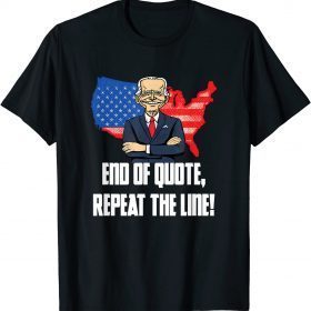 End Of Quote Repeat The Line Funny Joe Biden Teleprompter Shirts