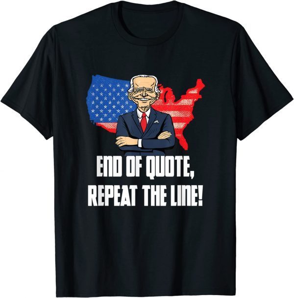 End Of Quote Repeat The Line Funny Joe Biden Teleprompter Shirts