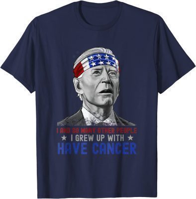 Joe Biden Has Cancer Tee Biden Has Cancer Gift T-Shirt
