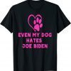 2022 my dog hates joe biden i love my dog anti joe biden T-Shirt