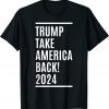 Trump 2024 Take America Back Election American T-Shirt