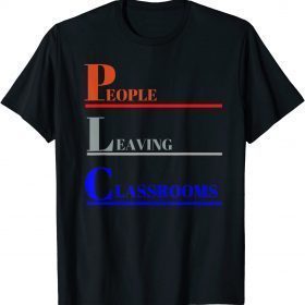 PLC People Leaving Classrooms T-Shirt