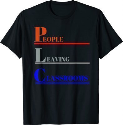 PLC People Leaving Classrooms T-Shirt