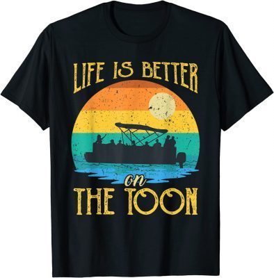 Life Is Better On The Toon Pontoon Boat Boating Pontooning T-Shirt