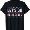 Let's Go Pedo Peter Shirt