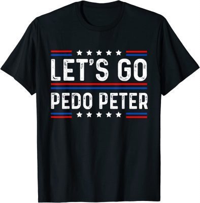 Let's Go Pedo Peter Shirt