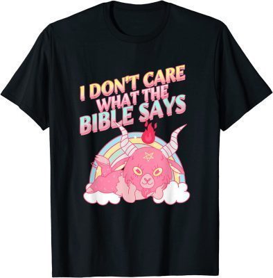 I Don't Care What Bible Says T-Shirt
