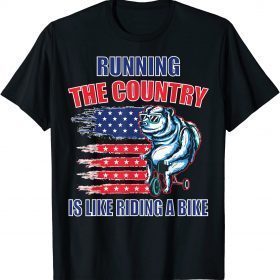 Sarcasm Joe Biden, Running The Country Is Like Riding A Bike Unisex Tee Shirt