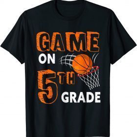 Games On Fifth Grade Basketball First Day Of School Gift T-Shirt