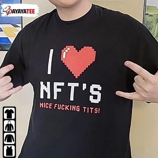 I Love Nft’S Nice Fucking Tits Shirt Ross Pal I Love Nft’S Nice Fucking Tits