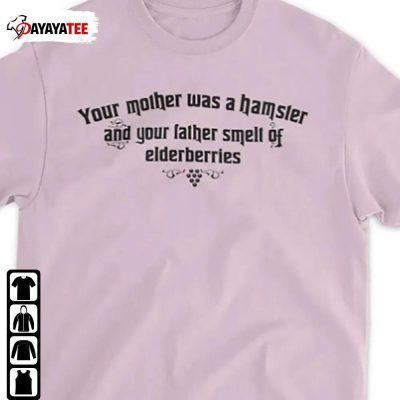 Your Mother Was A Hamster And Your Father Smelt Of Elderberries Shirt