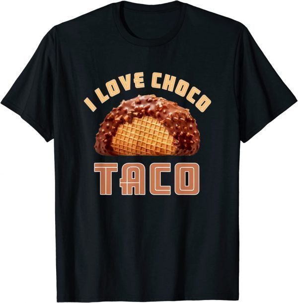 I Love Choco Taco T-Shirt