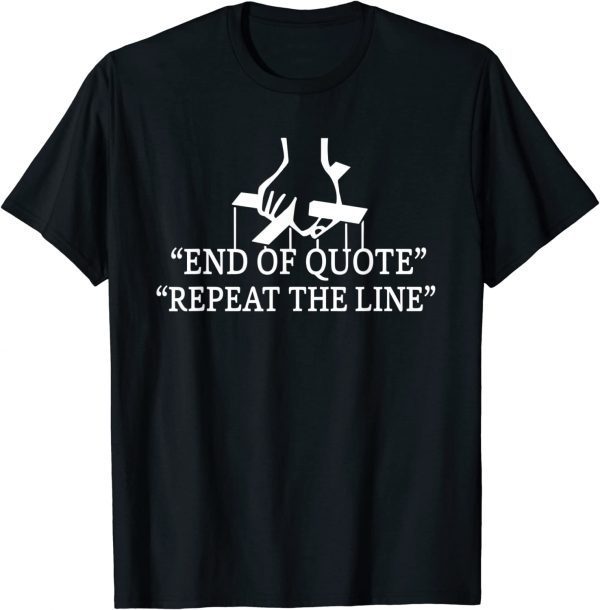 Classic Joe End Of Quote Repeat The Line Shirt