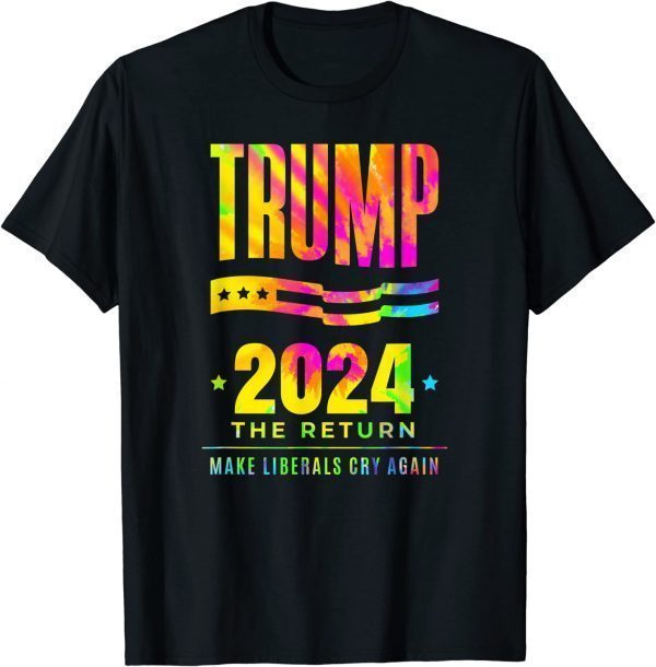 Trump 2024 The Return Make Liberals Cry Again Election Classic T-Shirt