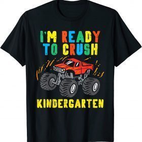 Im Ready To Crush Kindergarten Monster Truck First Day Boys T-Shirt