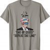 End Of Quote Repeat The Line Funny Joe Biden Anti Biden Meme 2022 T-Shirt