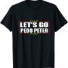 Let's Go Pedo Peter Shirt